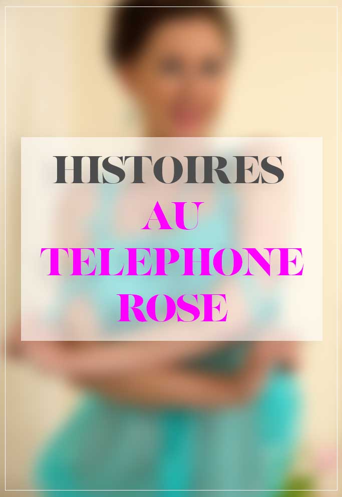 Histoire de sexe au téléphone rose