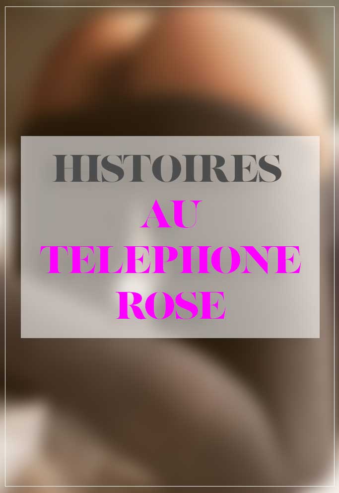 Histoire de sexe au téléphone rose